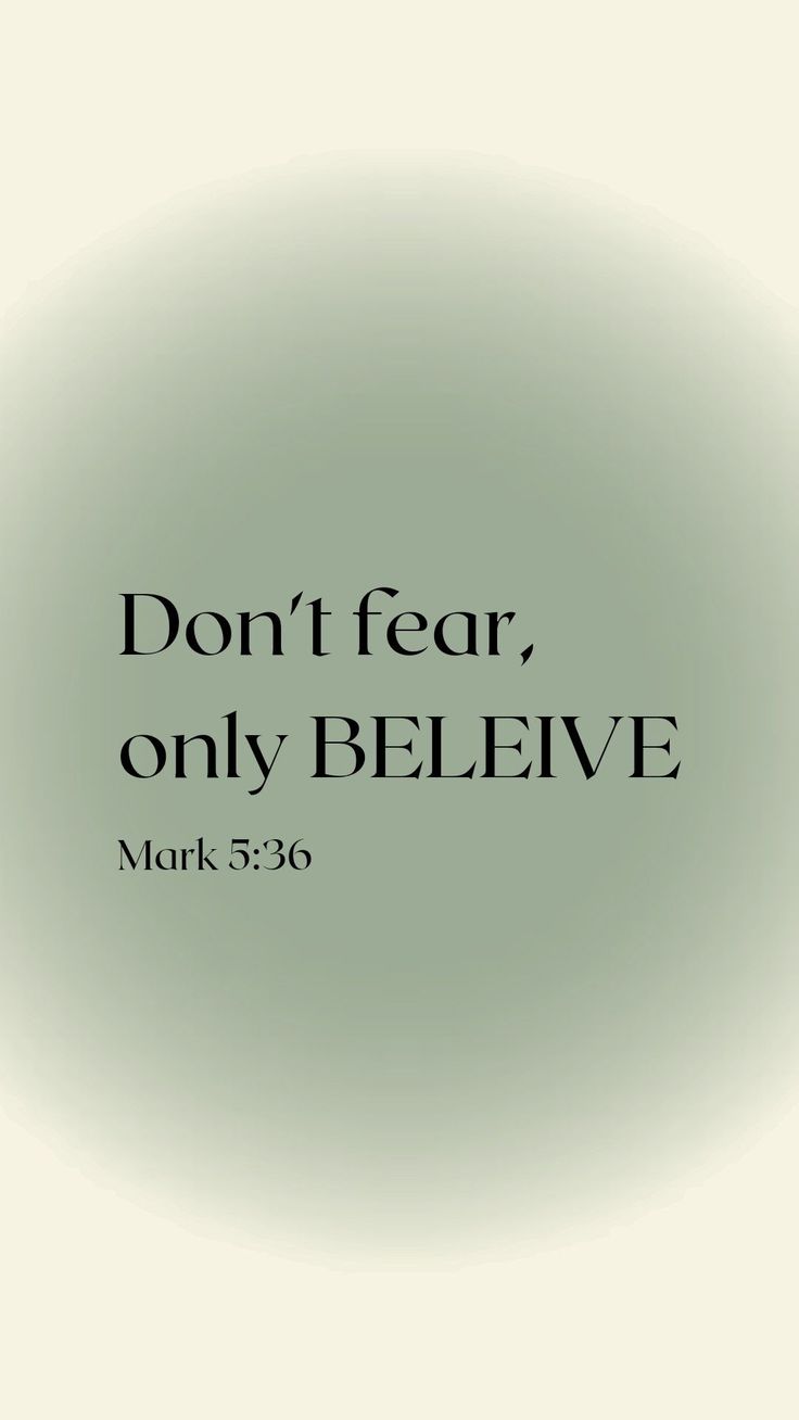 the words don't fear, only believe mark 5 30