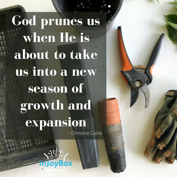 a table topped with gardening tools and a quote about god pruness us when he is about to take us into a new season of growth and expansion