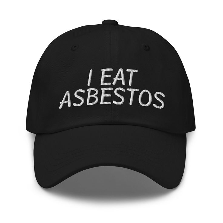 "Indulge in some humorous irony with our 'I Eat Asbestos' hat. This tongue-in-cheek accessory is perfect for those who appreciate a laugh and a light-hearted take on eating asbestos. Classic Dad Hat | Yupoong 6245CM Dad hats aren't just for dads--this cap is trendy and stylish. It has an unstructured form, a curved visor, and an adjustable buckle strap. Comfort + style = win/win! 100% chino cotton twill Green Camo color is 35% chino cotton twill, 65% polyester Unstructured, 6-panel, low-profile 6 embroidered eyelets 3 ⅛\" (7.6 cm) crown Adjustable strap with antique buckle Feel free to message us with any questions you may have! ️" Funny Baseball Hat, Embroider Ideas, I Have A Question, Silly Clothes, Silly Hats, Win 100, Silly Shirt, Funky Shirts, Baseball Humor