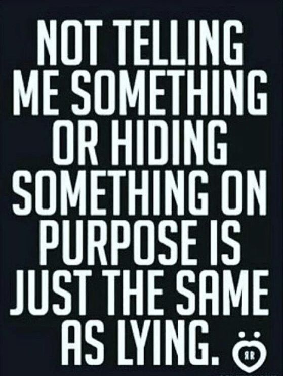 a black and white quote with the words not telling me something or hiding something on purpose is just the same as lying