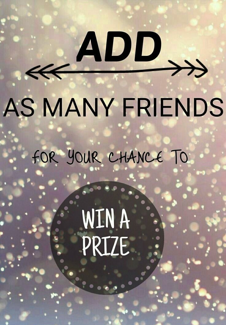 the words add as many friends for your chance to win a prize on a blurry background