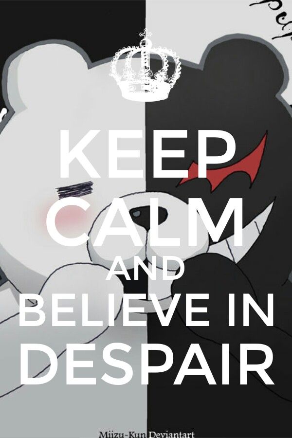 Keep Calm and believe in despair #2 Monokuma Wallpapers, Human Monokuma, Danganronpa Wallpaper, Danganronpa Monokuma, Hope's Peak Academy, Jokes Images, Danganronpa 1, Danganronpa 2, Danganronpa Memes