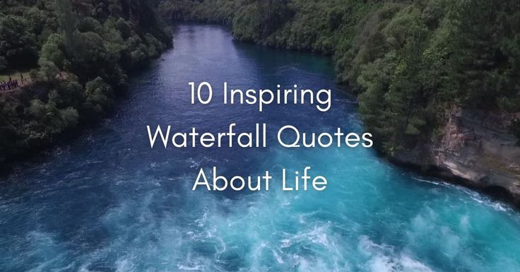 an aerial view of a river with the words 10 inspirational water fall quotes about life