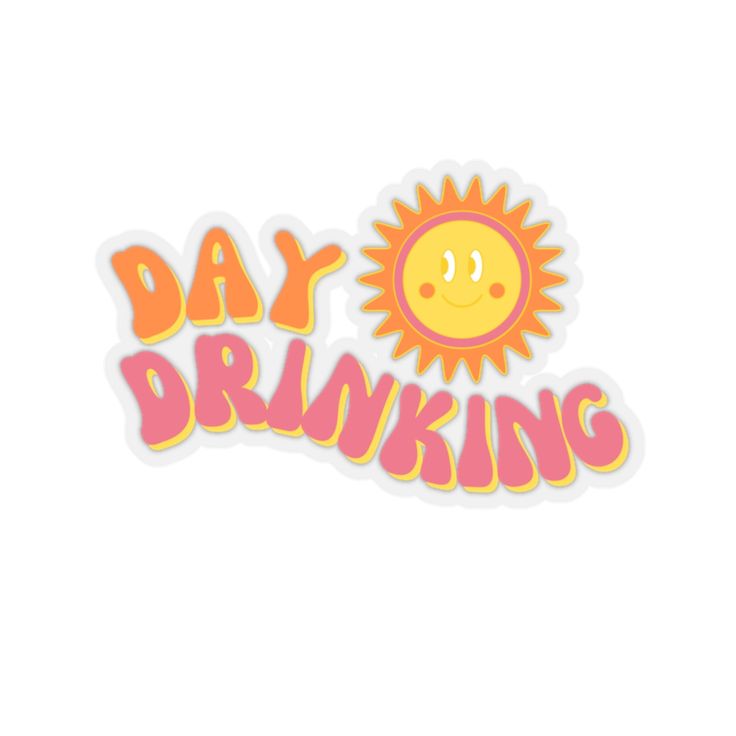 a sticker that says day drinking with a smiley face on it's side