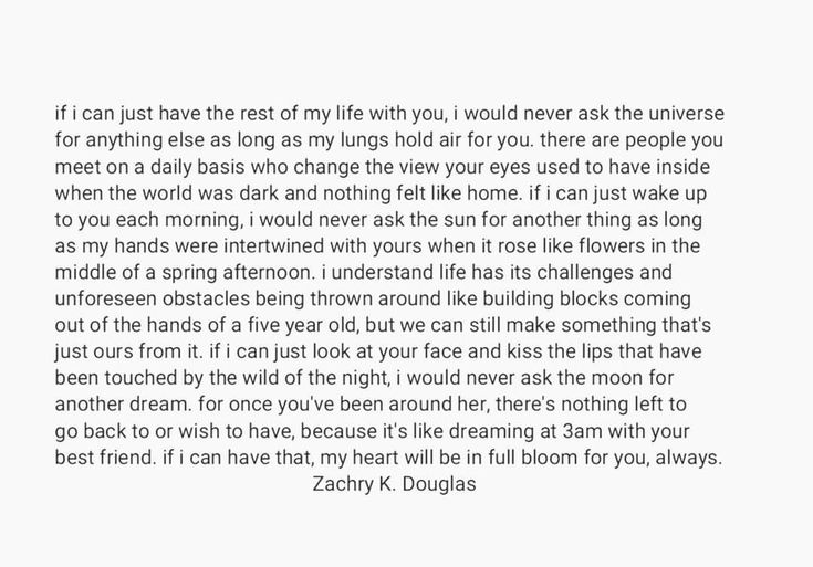 the text is written in black and white on a piece of paper that reads, if i can just have rest of my life with you, i would never ask the answer