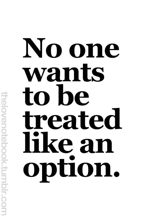 a black and white poster with the words no one wants to be treated like an option