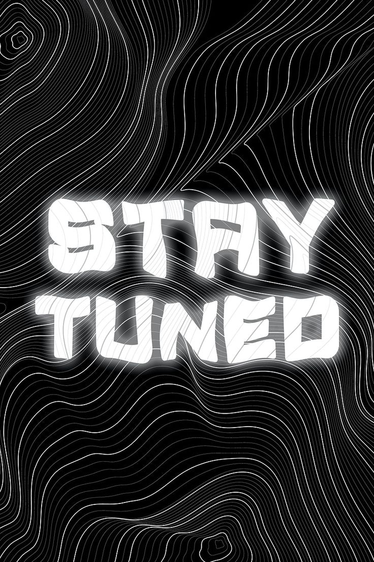 the words stay tuned written in white on a black background with wavy lines and swirls