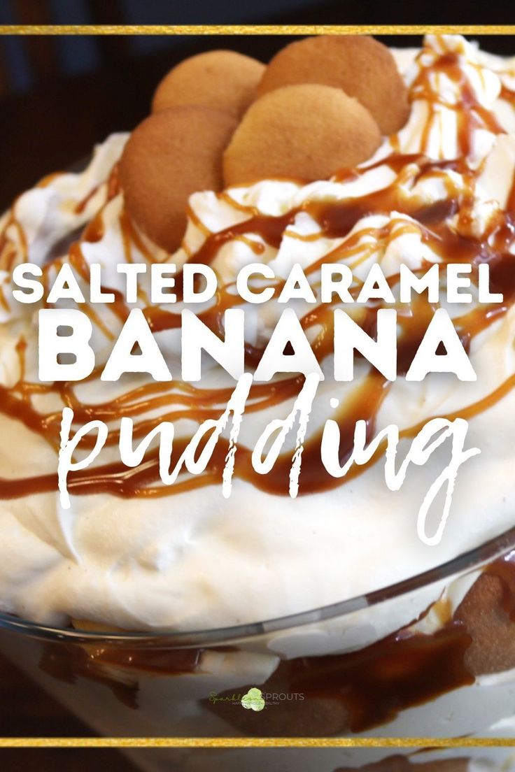 a banana pudding with whipped cream and caramel on top is in a glass dish that says salted caramel banana pudding