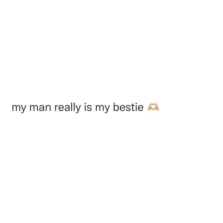 the text reads,'my man really is my bestie'on a white background