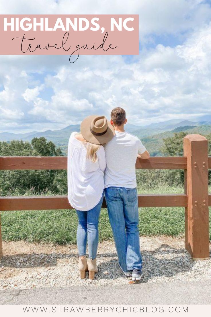 a man and woman standing next to a wooden fence with the words highlands, nc travel guide