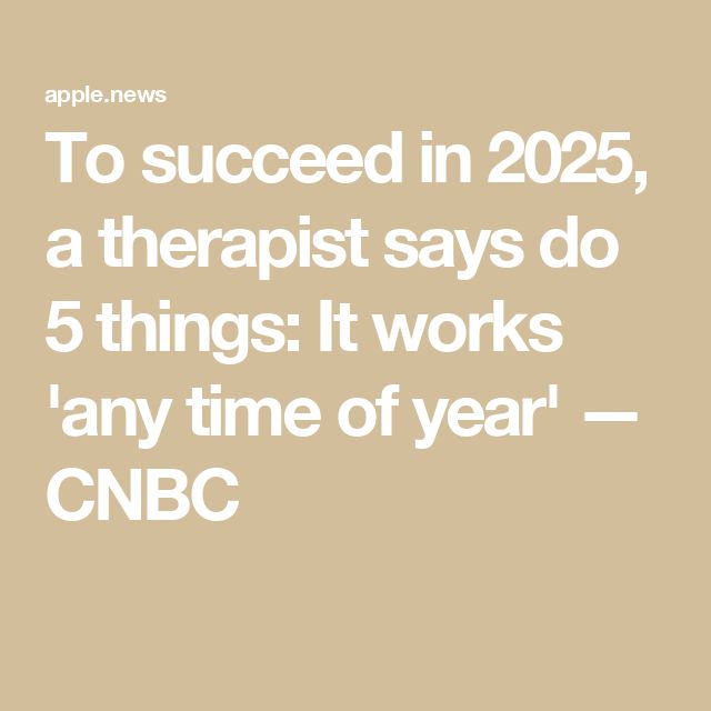 To succeed in 2025, a therapist says do 5 things: It works 'any time of year' — CNBC Life Mapping, New Year Resolutions, Buzz Feed, Don't Worry Be Happy, Year Resolutions, Self Reflection, Health Articles, Better Health, 5 Things