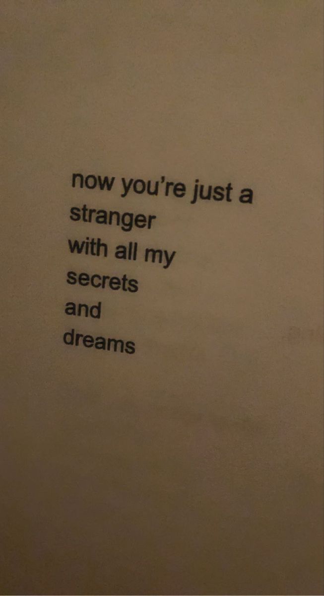 a piece of paper with the words now you're just a stranger with all my secrets and dreams