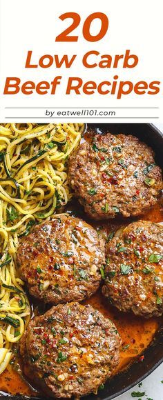 some meat patties and noodles in a skillet with the words 20 low carb beef