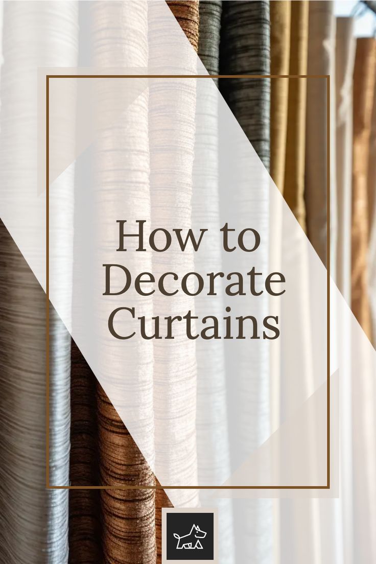 the words how to decorate curtains in white and brown