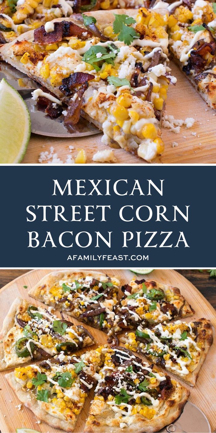 mexican street corn bacon pizza on a cutting board