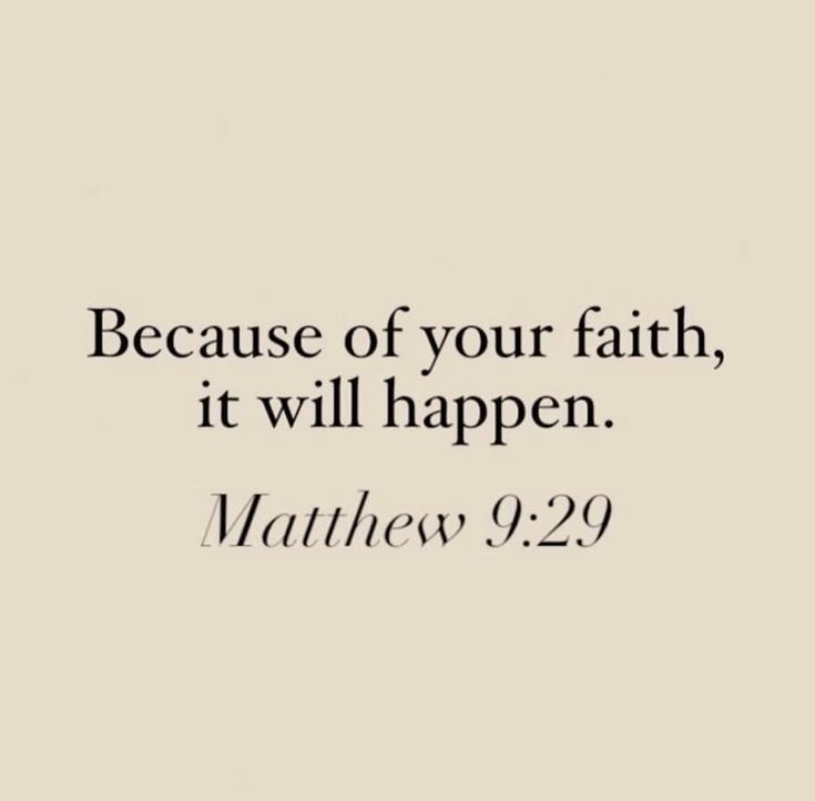 a quote that says, because of your faith, it will happen matthew 9 29