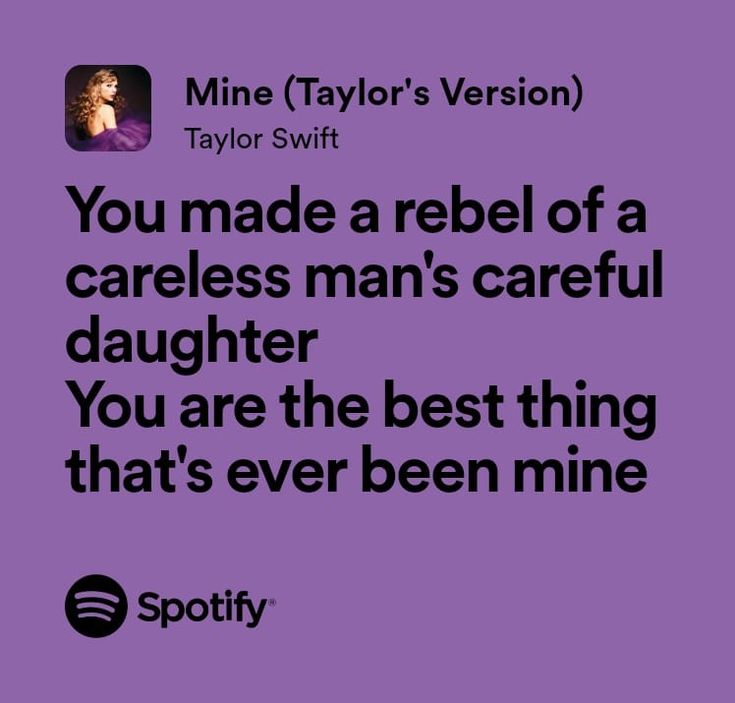 a quote from taylor swift that says you made a rebel of a careless man's careful daughter