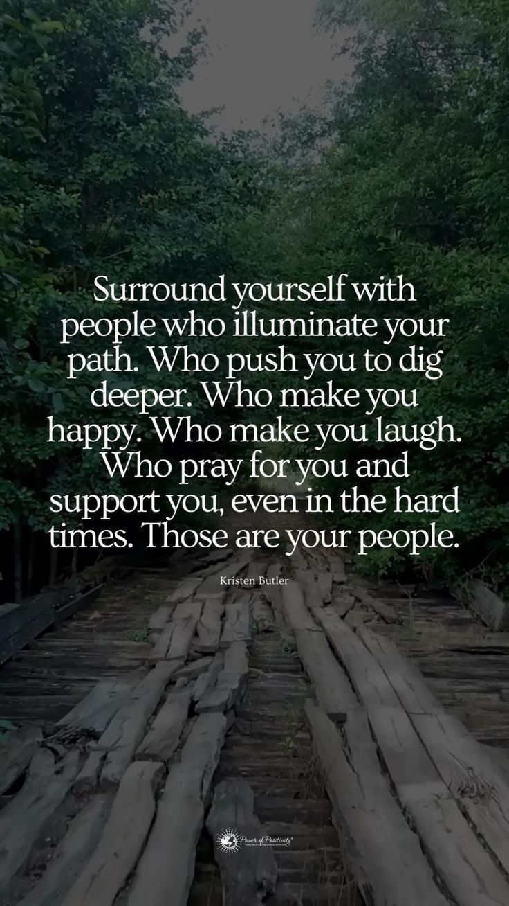 a quote that says surround yourself with people who ultimately purify you to dig deep