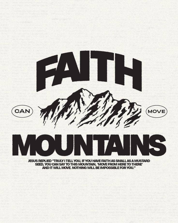 a white t - shirt with the words faith and mountains in black letters on it