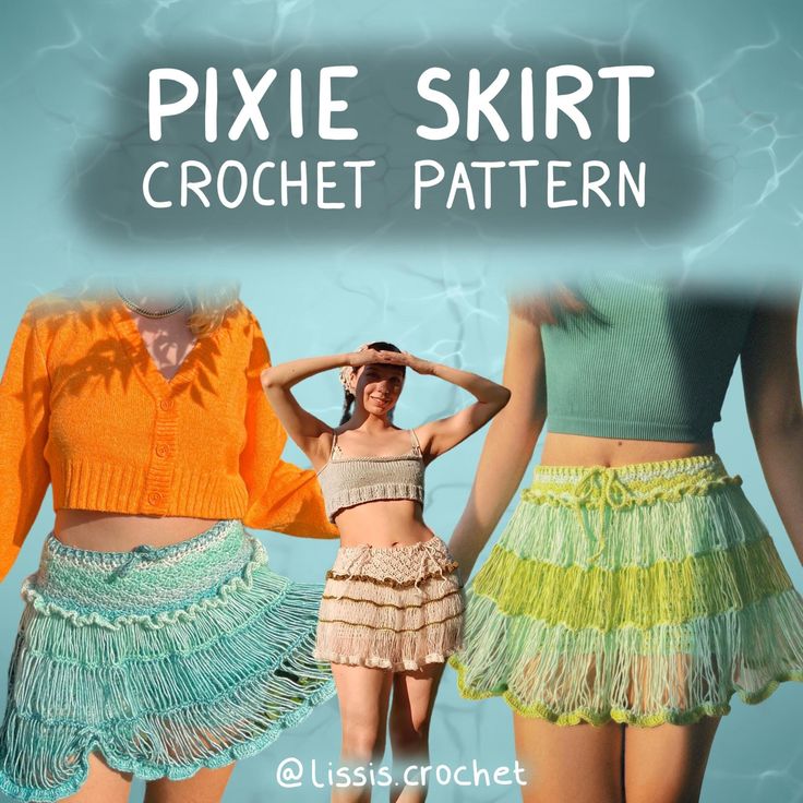 three women in skirts and crop tops with the words pixie skirt crochet pattern