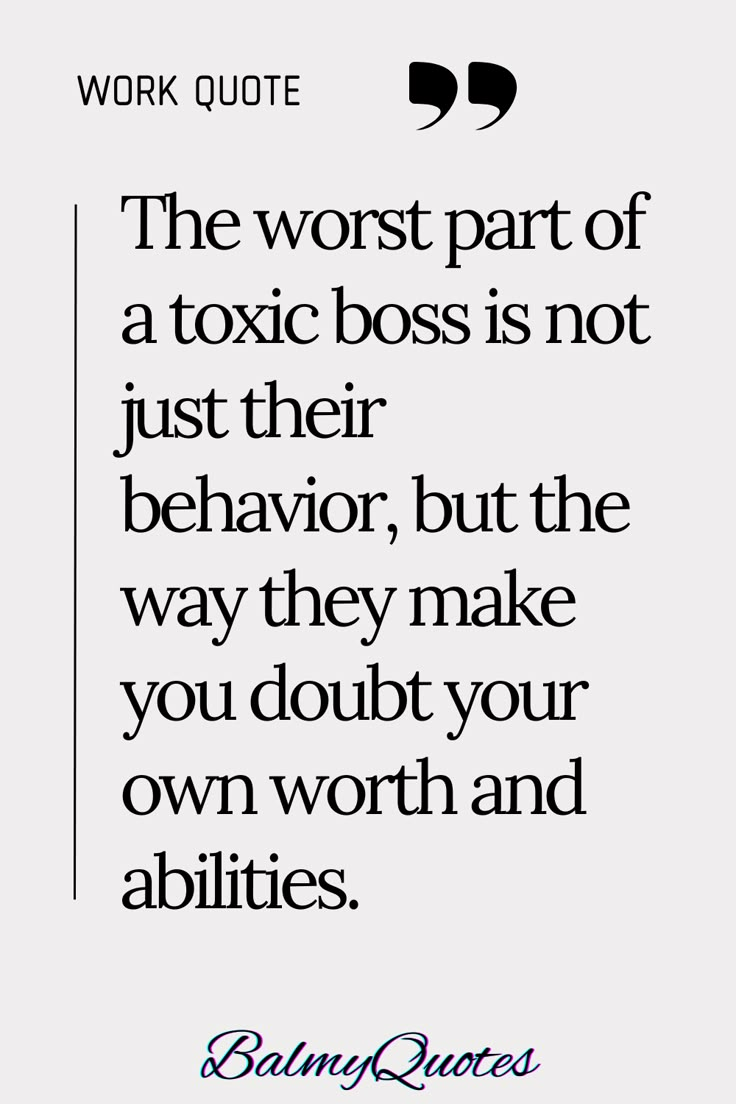 a quote that says, the worst part of a tonic boss is not just their behavior