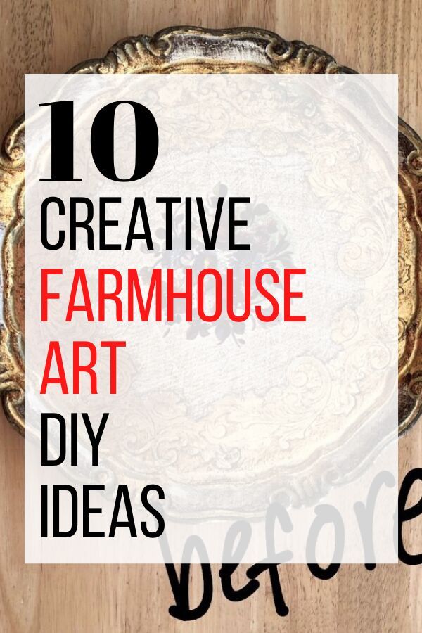 the words 10 creative farmhouse art diy ideas