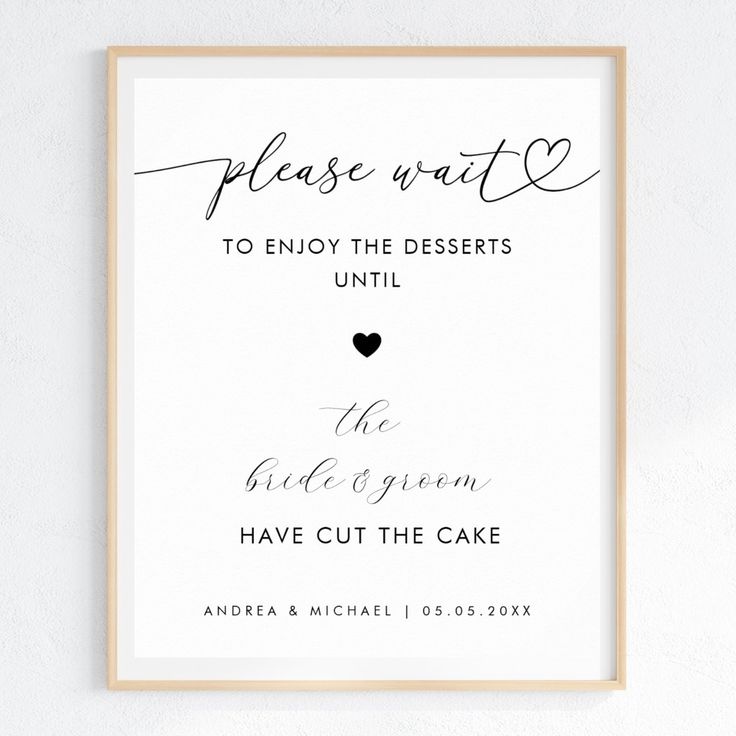 a print with the words please wait to enjoy the desserts until the bride and groom have cut the cake