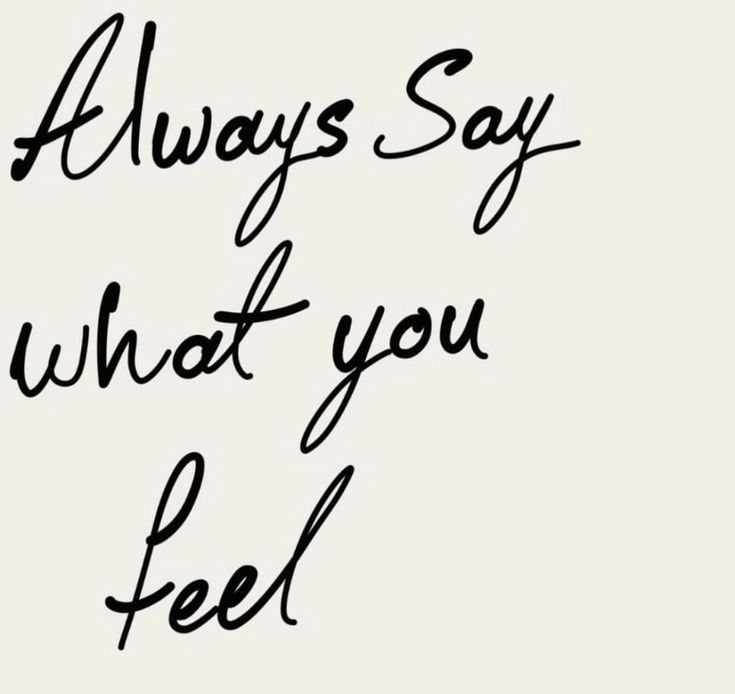 the words always say what you feel are written in black ink