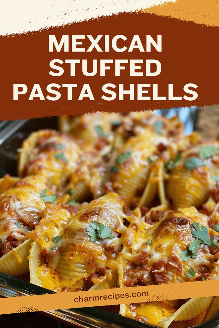 mexican stuffed pasta shells in a casserole dish with text overlay that reads, mexican stuffed pasta shells