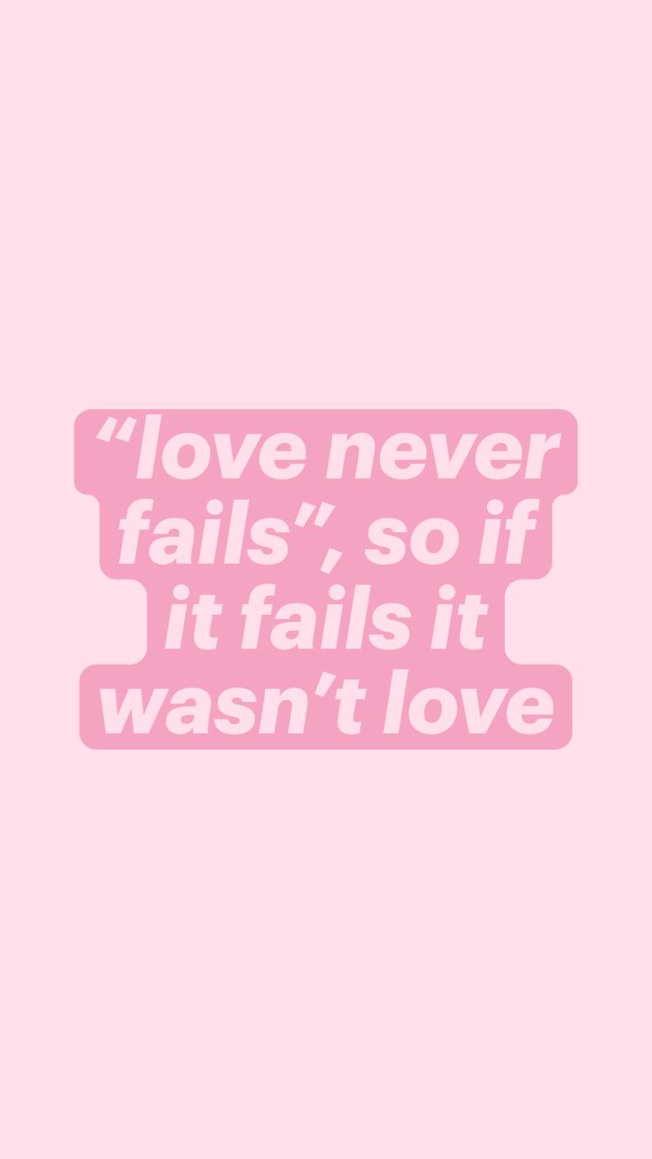 a pink background with the words love never falls so if it falls it was't love