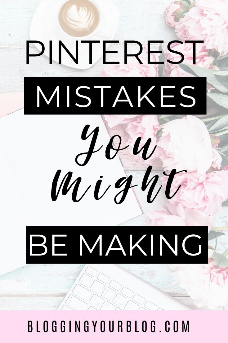 the words pinterest mistakes you might be making on top of pink flowers