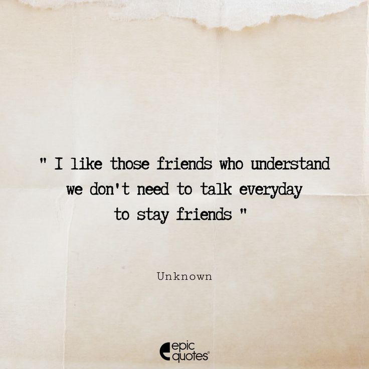 a piece of paper with a quote on it that reads i like those friends who understand we don't need to talk everyday to stay friends