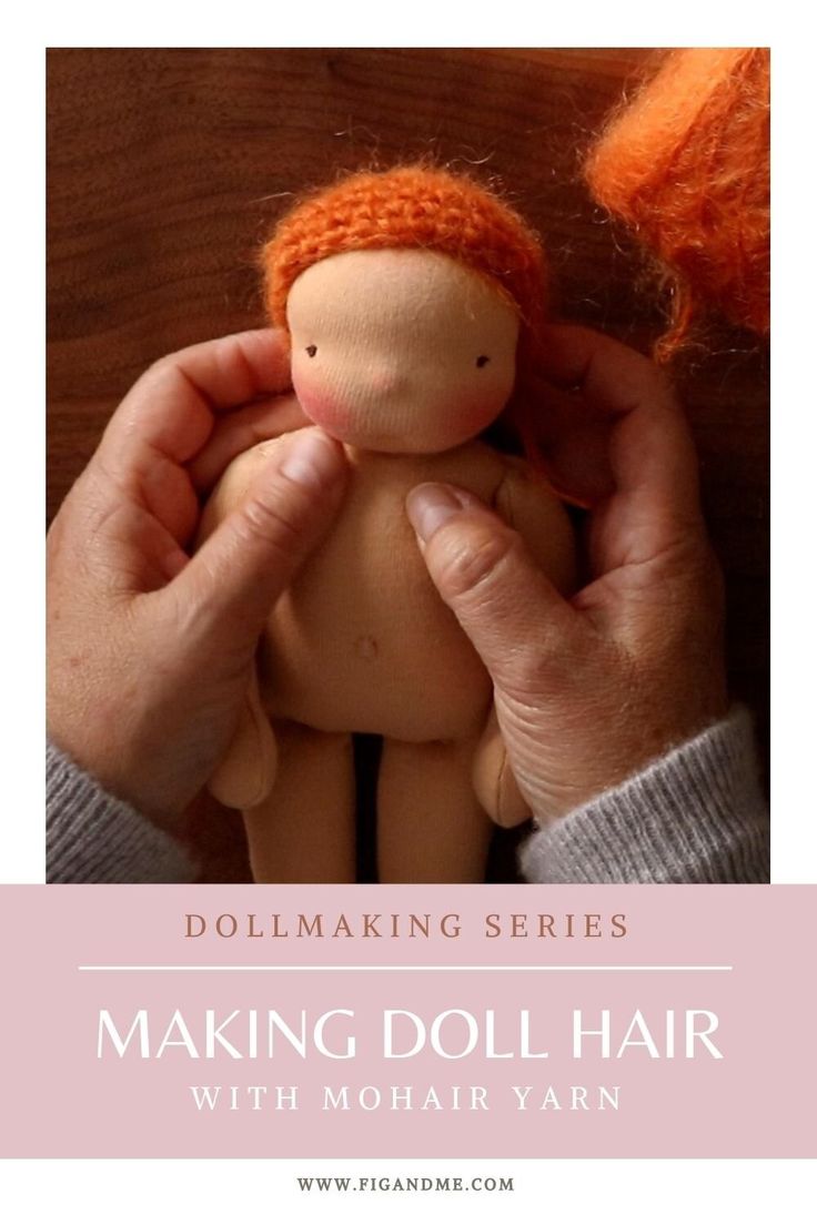 the doll is being held by two hands with text overlay that reads dollmaking series making doll hair with mohair yarn