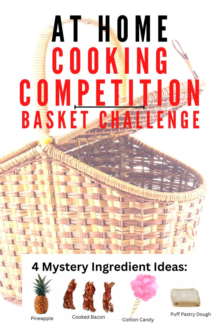 a basket with the words at home cooking competition and four mystery ingredient ideas on it