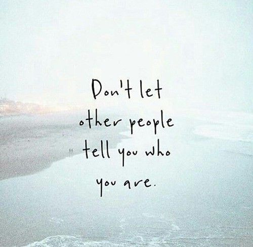 the words don't let other people tell you who you are