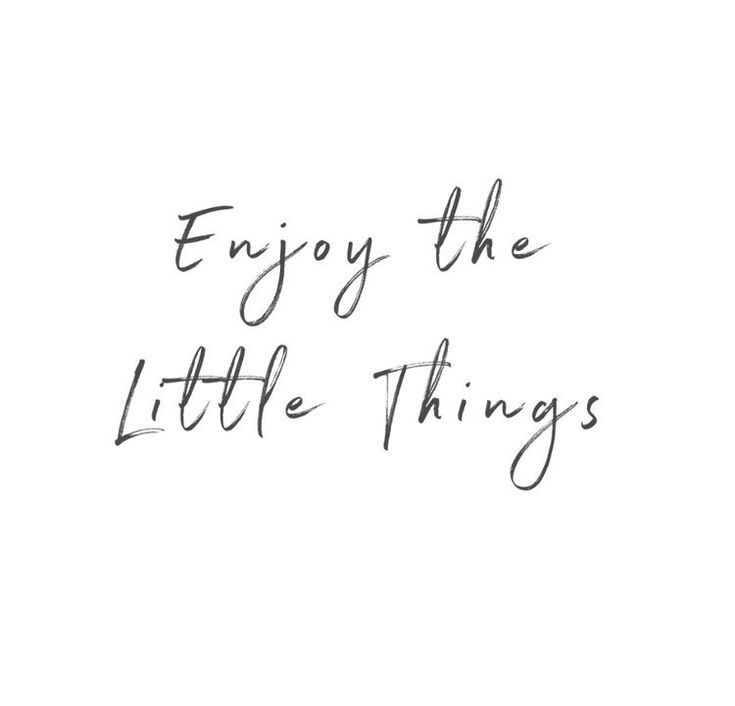 the words enjoy the little things written in black ink