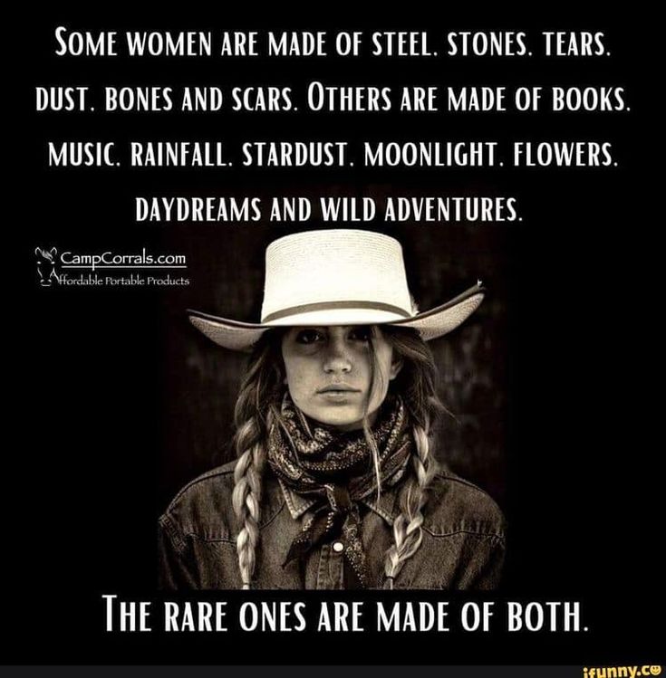 a woman wearing a cowboy hat and scarf with the words, some women are made of steel stones tears dust bones and scars others are made of