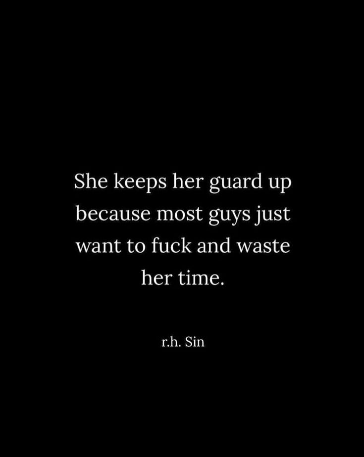 a black and white photo with the words, she keeps her guard up because most guys just want to flick and waste her time