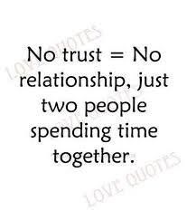 a quote that reads, no trust = no relationship just two people spending time together