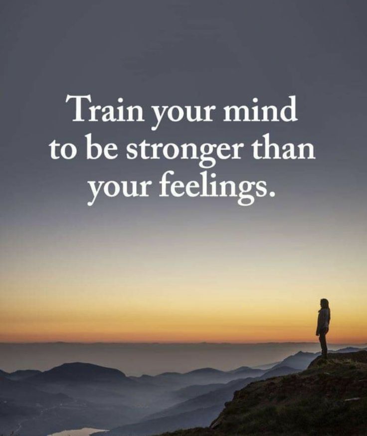 a person standing on top of a mountain with the words train your mind to be stronger than your feelings