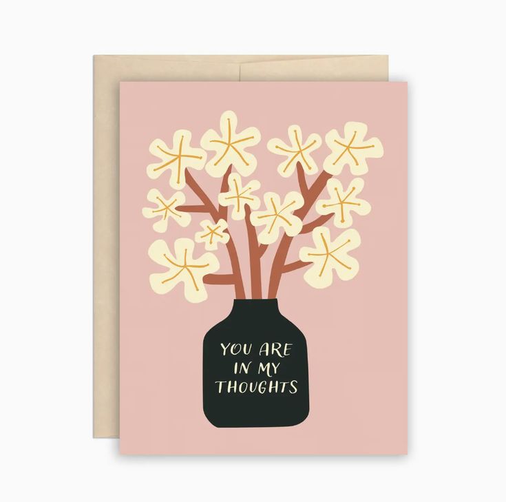 a card with an illustration of flowers in a black vase that says, you are my thoughts