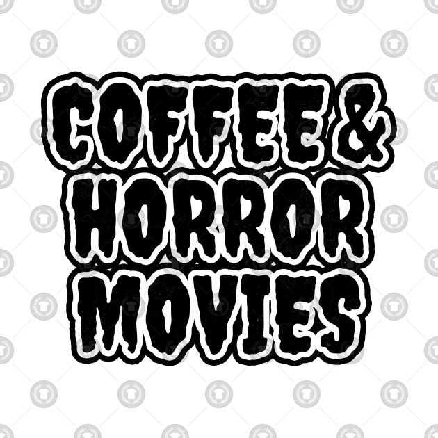 the words coffee and horror movies in black on a white background with some type of lettering