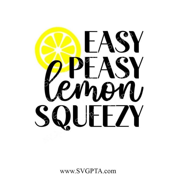 the words easy peasy lemon squezy on a white background