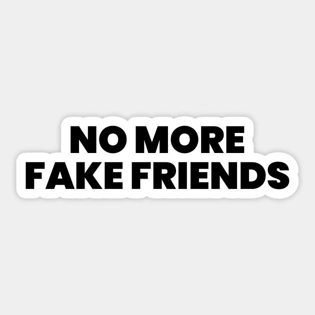 No More Fake Friends Sticker No Fake Friends, No More Fake Friends, Quote Typography Design, Fake Friend Quotes, Friends Merchandise, Sagittarius Quotes, No Friends, Quote Typography, Fake Friends