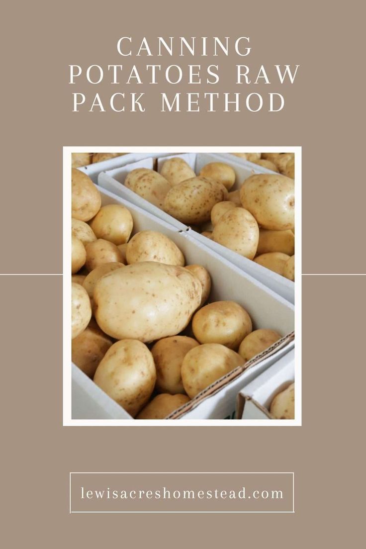 some potatoes in boxes with the words canning potatoes raw pack method