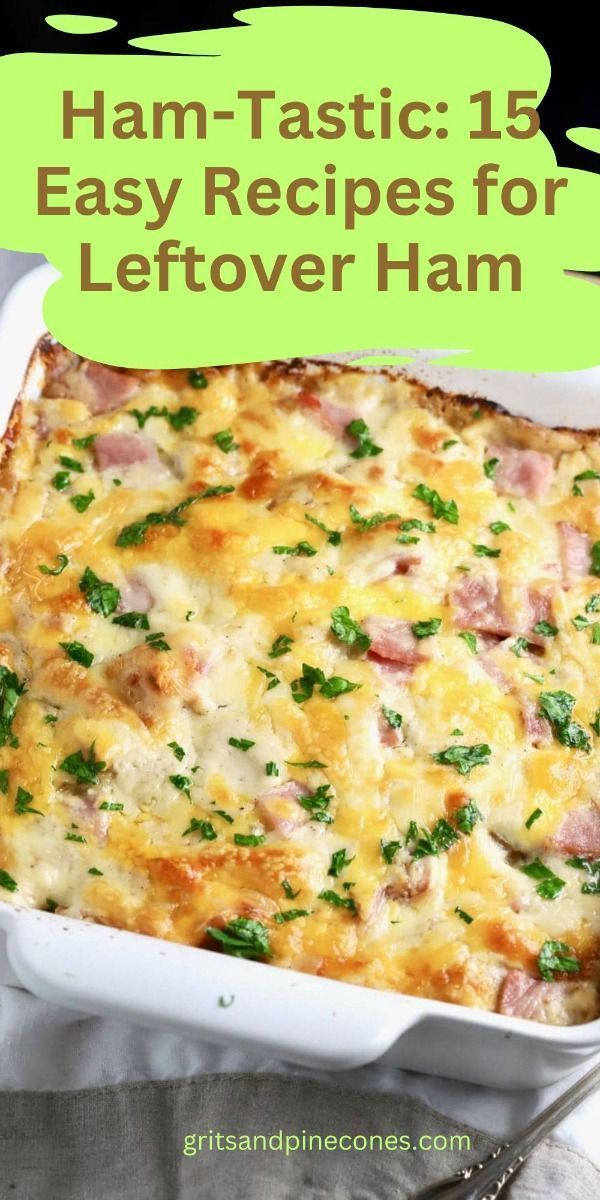 ham - tastic 15 easy recipes for leftover ham in a casserole dish