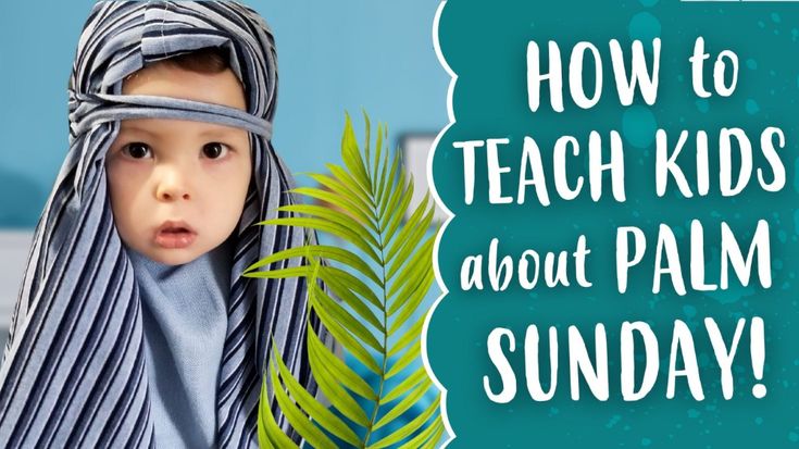 a young child wearing a head scarf with palm leaves in front of it and the words how to teach kids about palm sunday