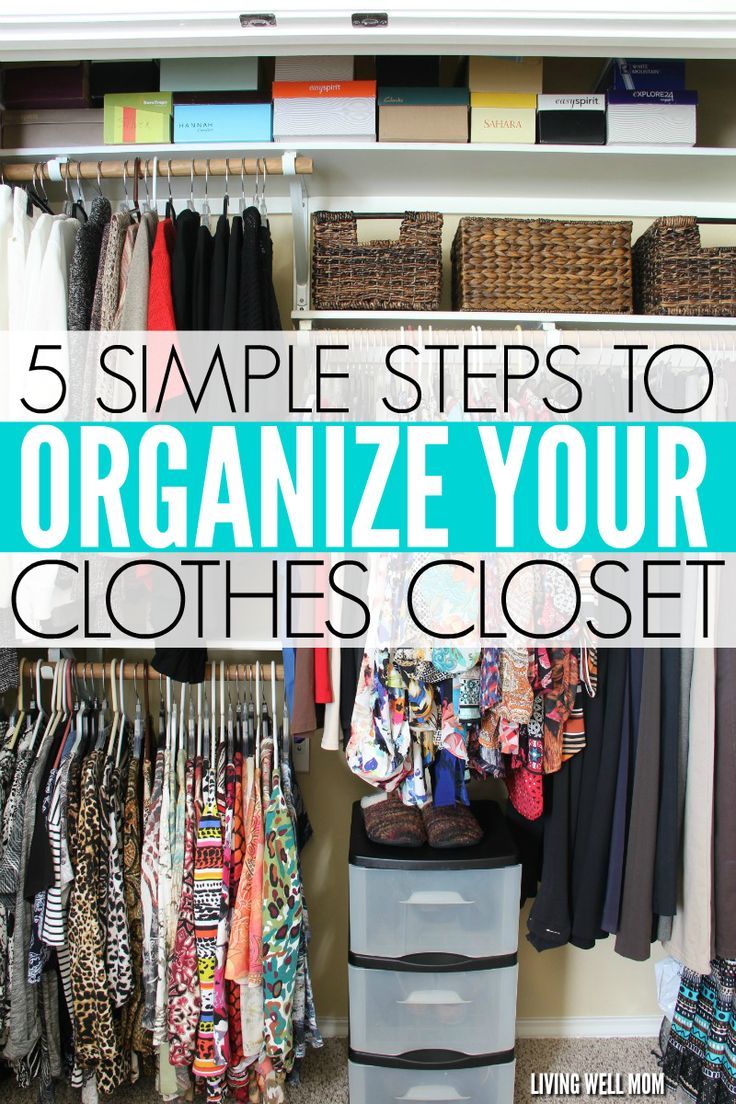 an organized closet with clothes hanging on shelves and the words, 5 simple steps to organize your