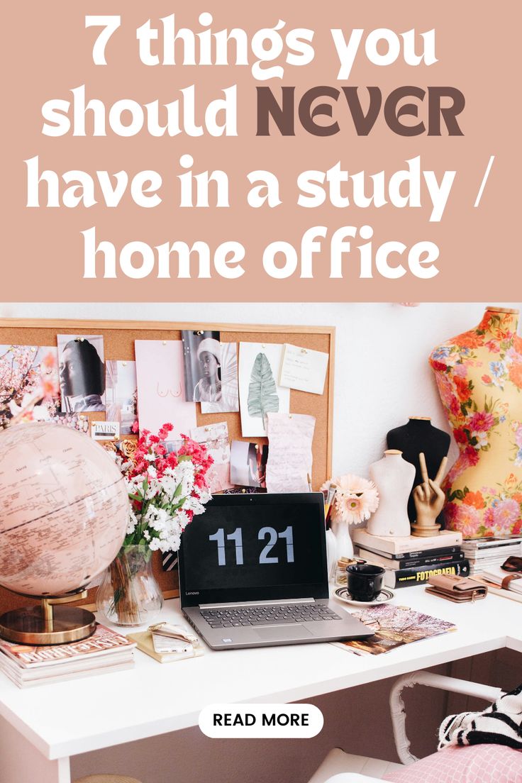 a desk with a laptop and flowers on it, the text reads 7 things you should never have in a study / home office