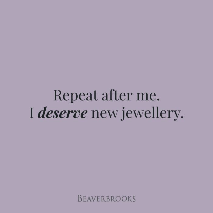 the words repeat after me, i deserve new jewelry on a purple background